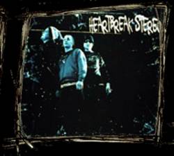 Heartbreak Stereo : Heartbreak Stereo Heartbreak Stereo : Heartbreak Stereo